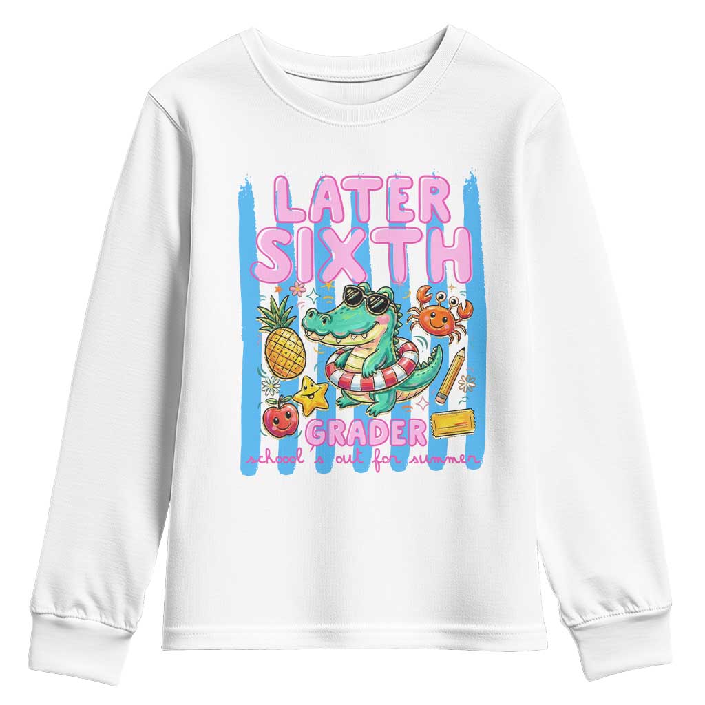 Later Sixth Grader School's Out For Summer Youth Sweatshirt Last Day Of School Later Gator Alligator