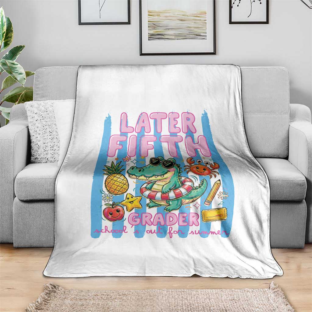 Later Fifth Grader School's Out For Summer Throw Blanket Last Day Of School Later Gator Alligator