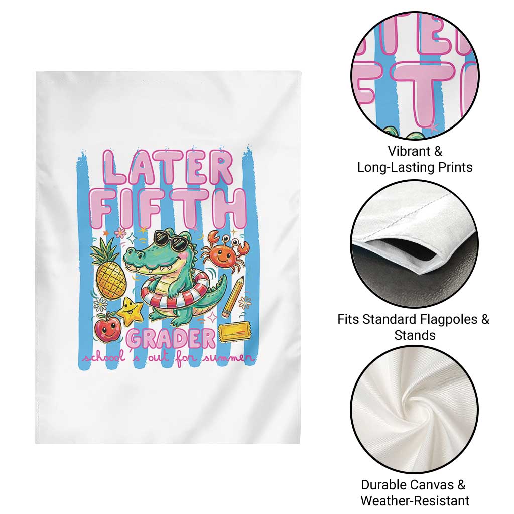 Later Fifth Grader School's Out For Summer Garden Flag Last Day Of School Later Gator Alligator