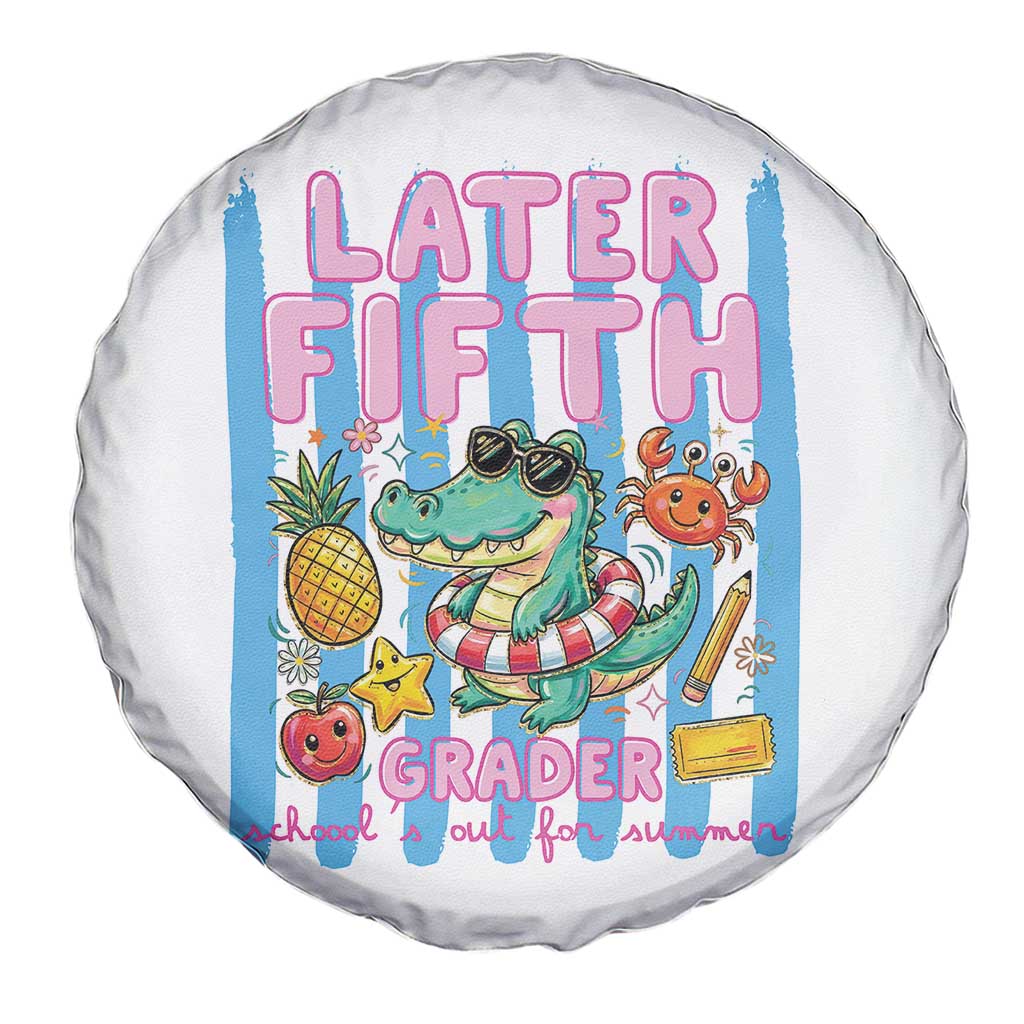 Later Fifth Grader School's Out For Summer Spare Tire Cover Last Day Of School Later Gator Alligator
