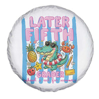 Later Fifth Grader School's Out For Summer Spare Tire Cover Last Day Of School Later Gator Alligator