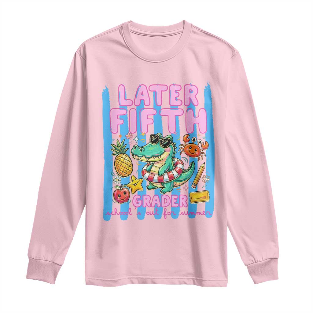 Later Fifth Grader School's Out For Summer Long Sleeve Shirt Last Day Of School Later Gator Alligator