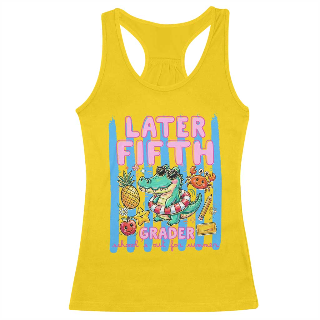 Later Fifth Grader School's Out For Summer Racerback Tank Top Last Day Of School Later Gator Alligator