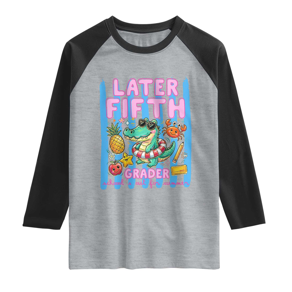 Later Fifth Grader School's Out For Summer Raglan Shirt Last Day Of School Later Gator Alligator