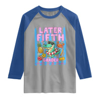 Later Fifth Grader School's Out For Summer Raglan Shirt Last Day Of School Later Gator Alligator