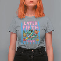 Later Fifth Grader School's Out For Summer T Shirt For Women Last Day Of School Later Gator Alligator