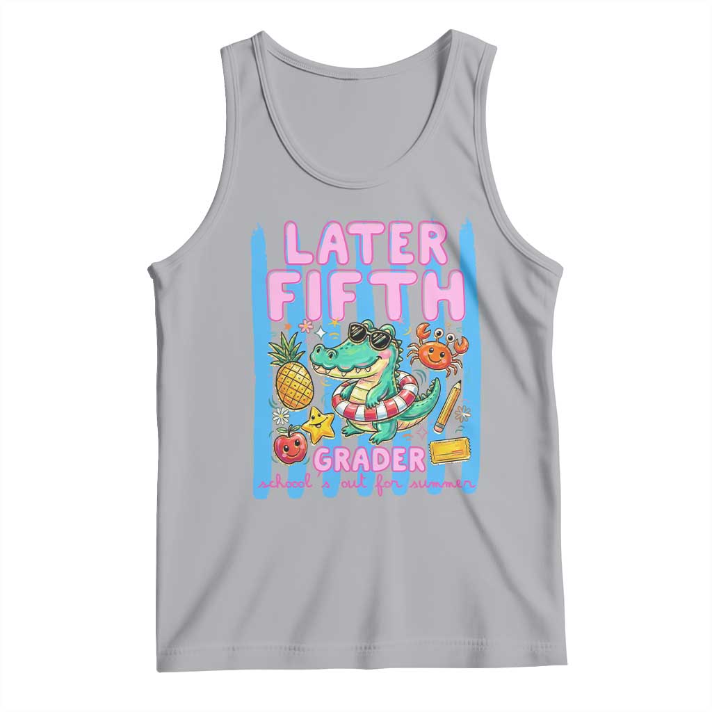 Later Fifth Grader School's Out For Summer Tank Top Last Day Of School Later Gator Alligator