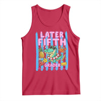 Later Fifth Grader School's Out For Summer Tank Top Last Day Of School Later Gator Alligator
