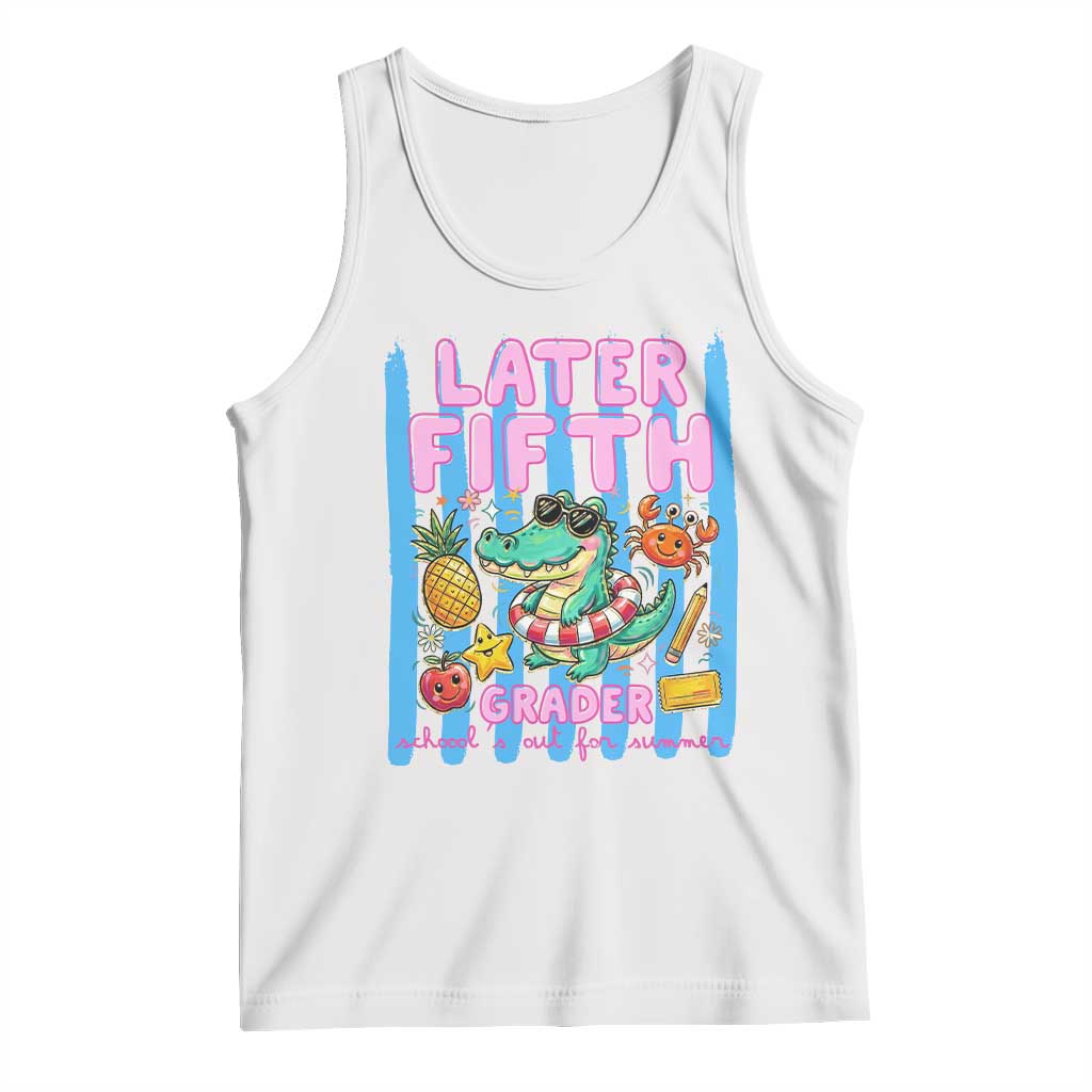 Later Fifth Grader School's Out For Summer Tank Top Last Day Of School Later Gator Alligator