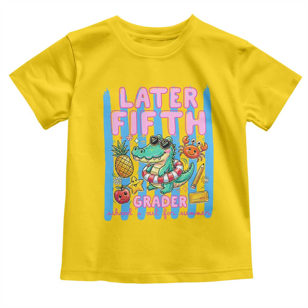 Later Fifth Grader School's Out For Summer Toddler T Shirt Last Day Of School Later Gator Alligator