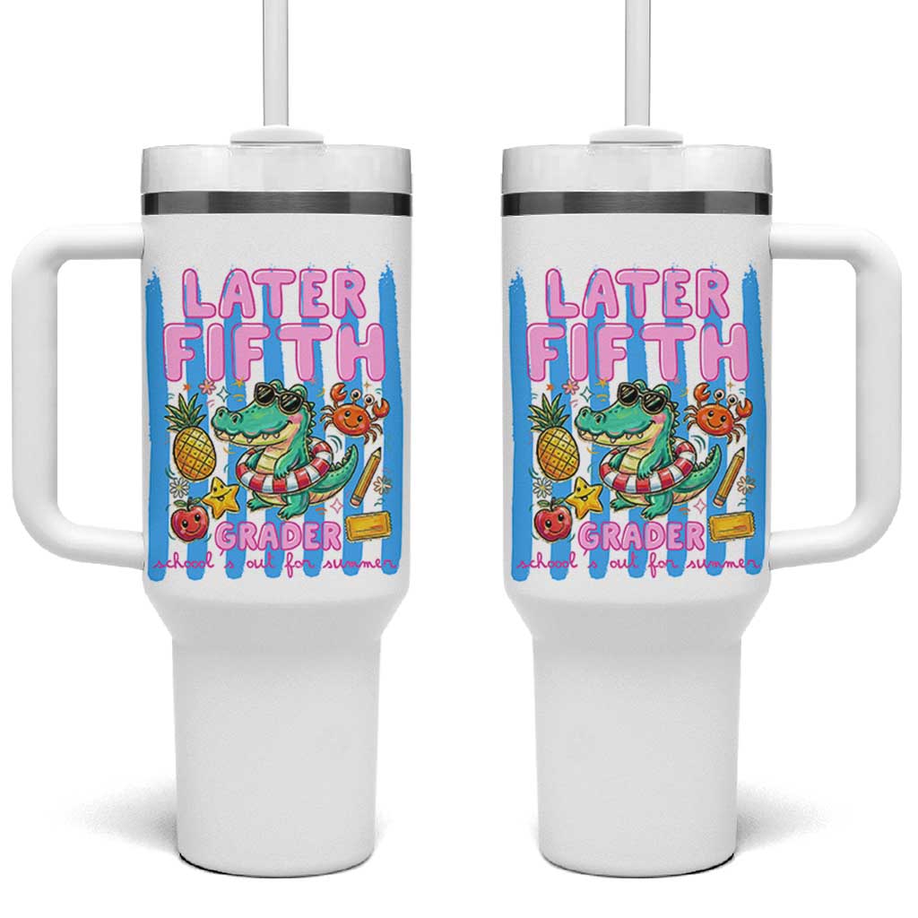 Later Fifth Grader School's Out For Summer Tumbler With Handle Last Day Of School Later Gator Alligator