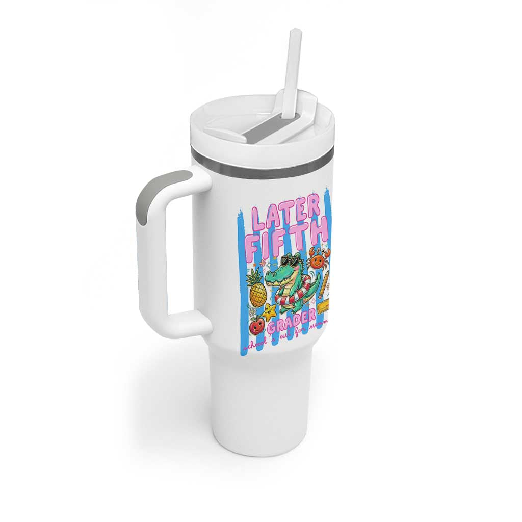 Later Fifth Grader School's Out For Summer Tumbler With Handle Last Day Of School Later Gator Alligator