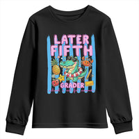 Later Fifth Grader School's Out For Summer Youth Sweatshirt Last Day Of School Later Gator Alligator