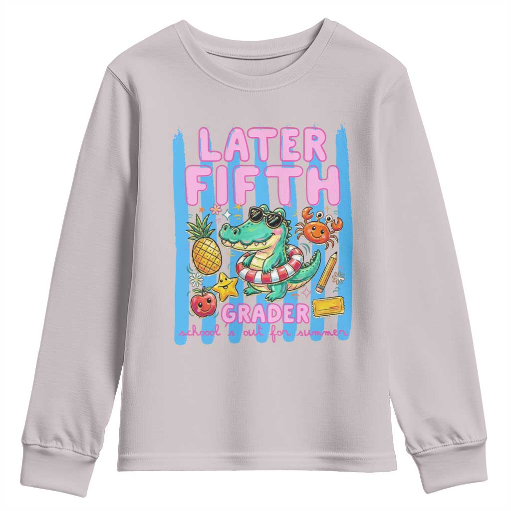 Later Fifth Grader School's Out For Summer Youth Sweatshirt Last Day Of School Later Gator Alligator