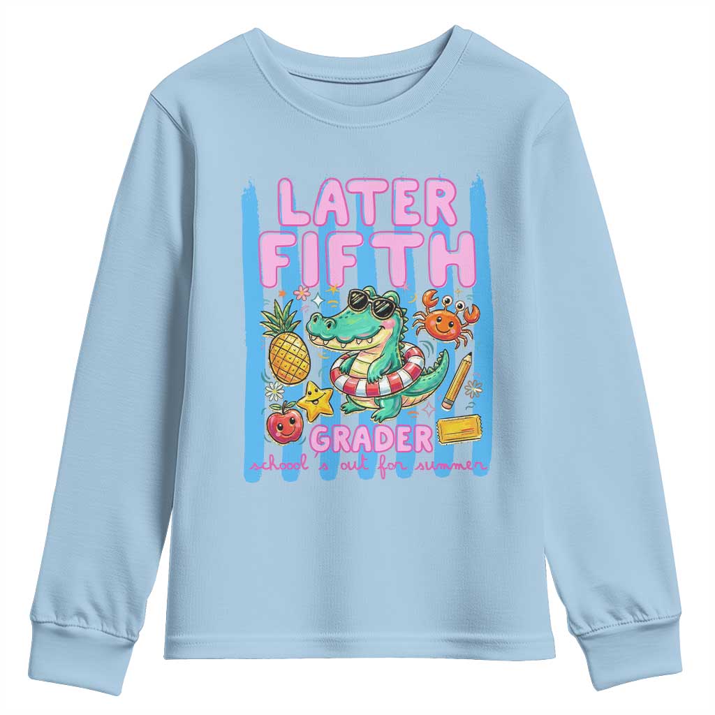 Later Fifth Grader School's Out For Summer Youth Sweatshirt Last Day Of School Later Gator Alligator