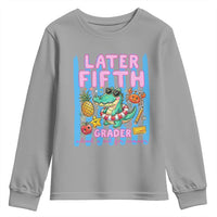 Later Fifth Grader School's Out For Summer Youth Sweatshirt Last Day Of School Later Gator Alligator