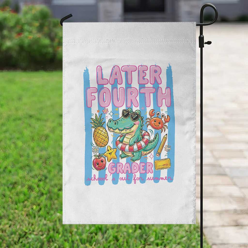 Later Fourth Grader School's Out For Summer Garden Flag Last Day Of School Later Gator Alligator