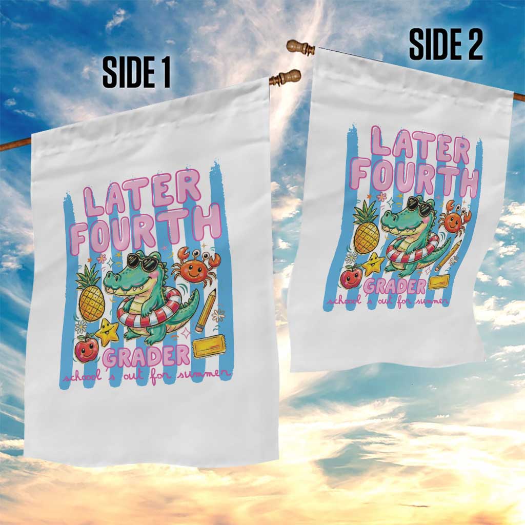 Later Fourth Grader School's Out For Summer Garden Flag Last Day Of School Later Gator Alligator