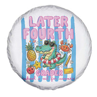 Later Fourth Grader School's Out For Summer Spare Tire Cover Last Day Of School Later Gator Alligator