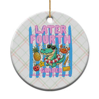 Later Fourth Grader School's Out For Summer Ceramic Ornament Last Day Of School Later Gator Alligator