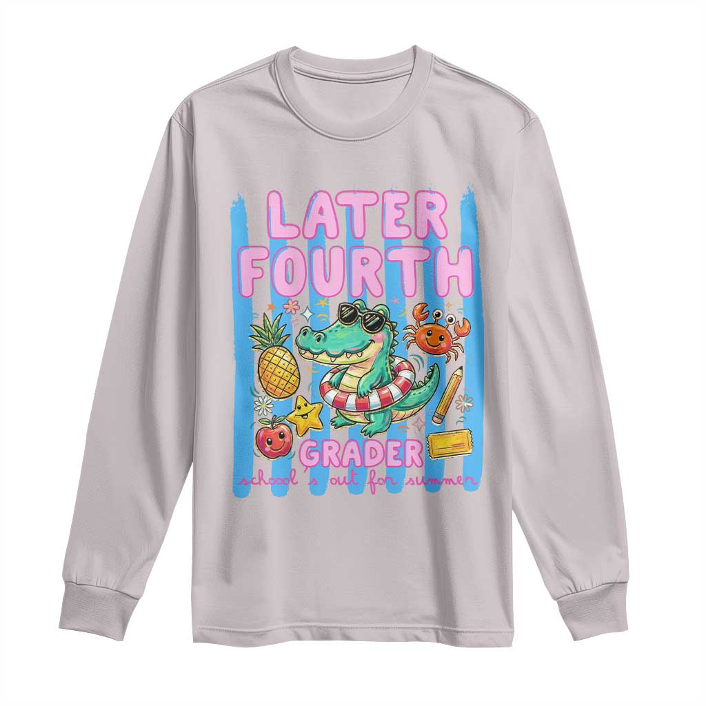 Later Fourth Grader School's Out For Summer Long Sleeve Shirt Last Day Of School Later Gator Alligator