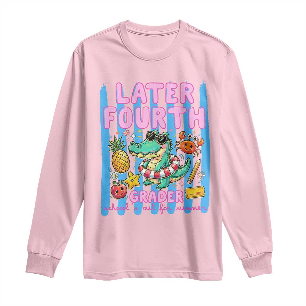 Later Fourth Grader School's Out For Summer Long Sleeve Shirt Last Day Of School Later Gator Alligator