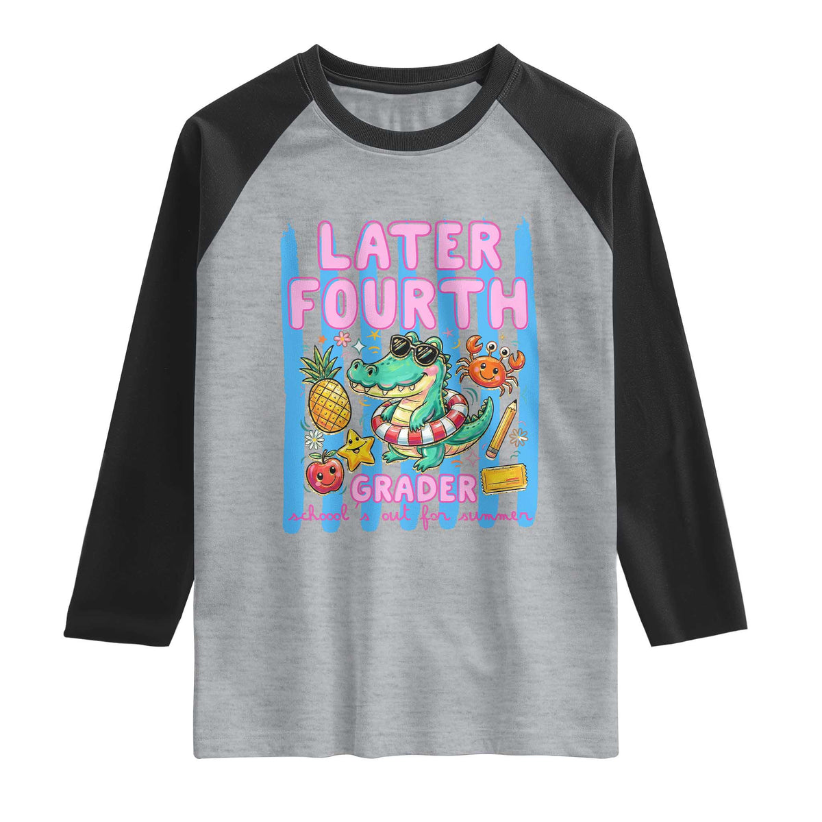 Later Fourth Grader School's Out For Summer Raglan Shirt Last Day Of School Later Gator Alligator