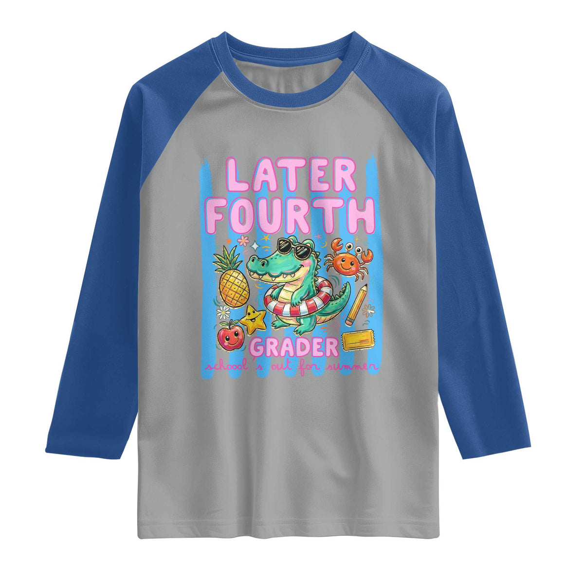 Later Fourth Grader School's Out For Summer Raglan Shirt Last Day Of School Later Gator Alligator