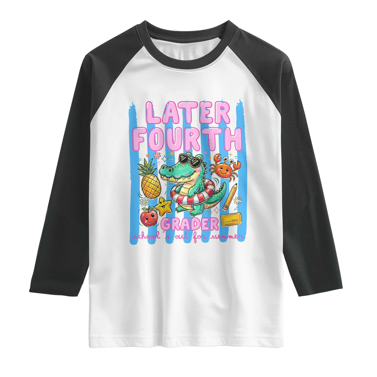 Later Fourth Grader School's Out For Summer Raglan Shirt Last Day Of School Later Gator Alligator