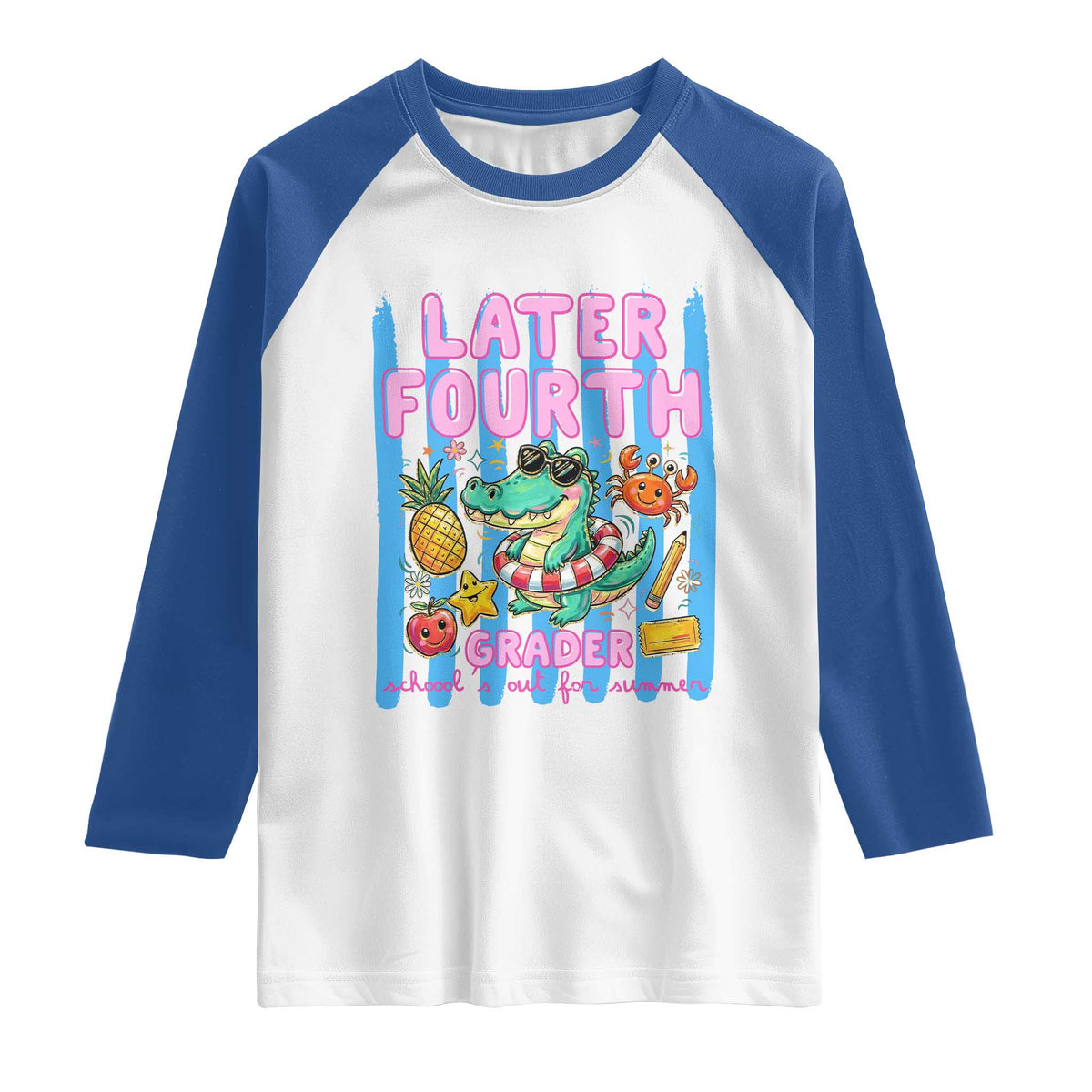 Later Fourth Grader School's Out For Summer Raglan Shirt Last Day Of School Later Gator Alligator
