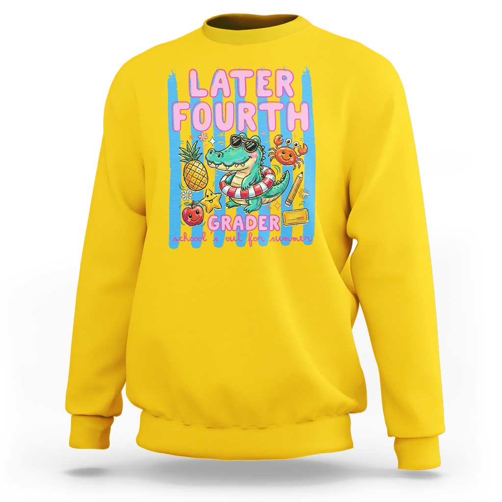 Later Fourth Grader School's Out For Summer Sweatshirt Last Day Of School Later Gator Alligator