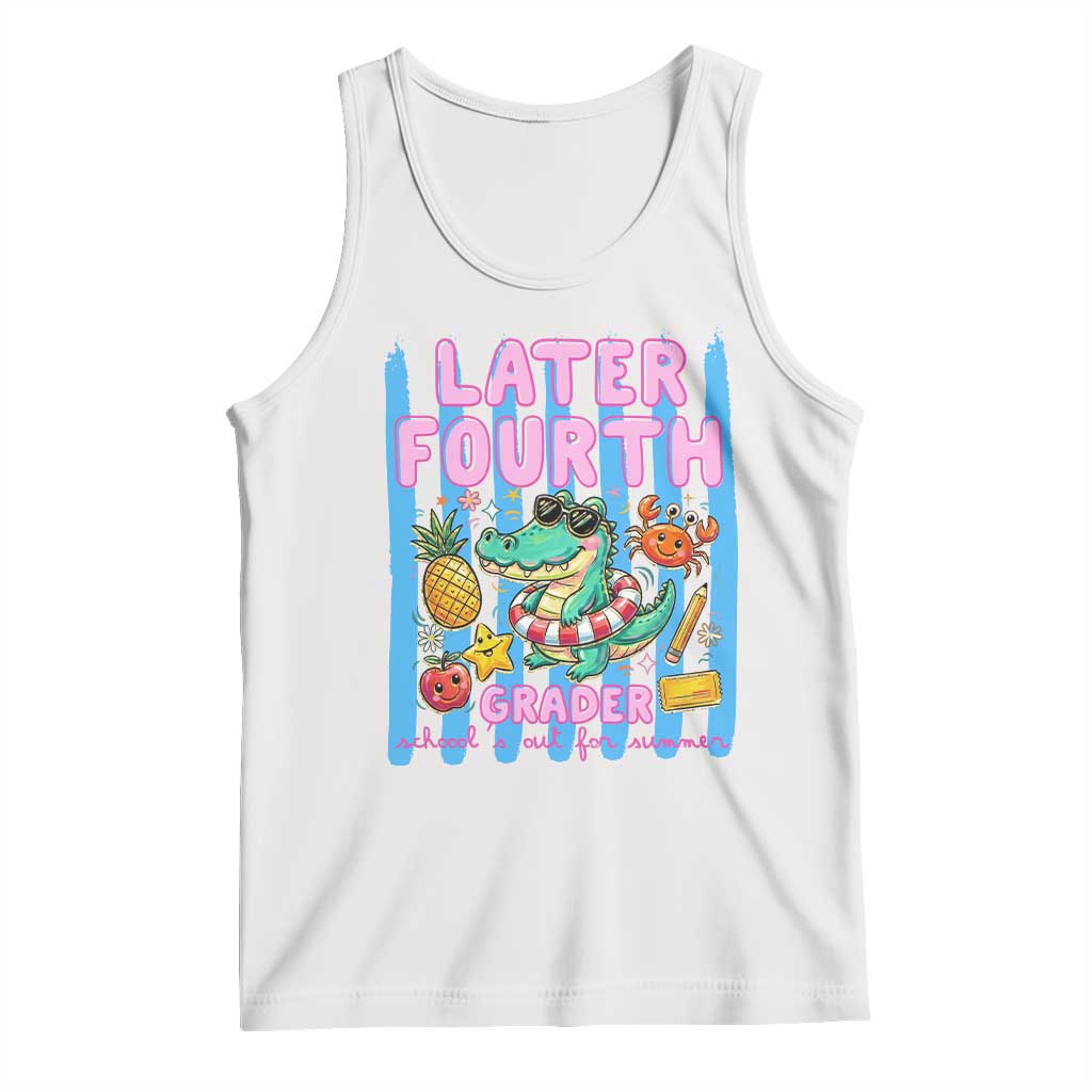 Later Fourth Grader School's Out For Summer Tank Top Last Day Of School Later Gator Alligator