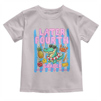 Later Fourth Grader School's Out For Summer Toddler T Shirt Last Day Of School Later Gator Alligator