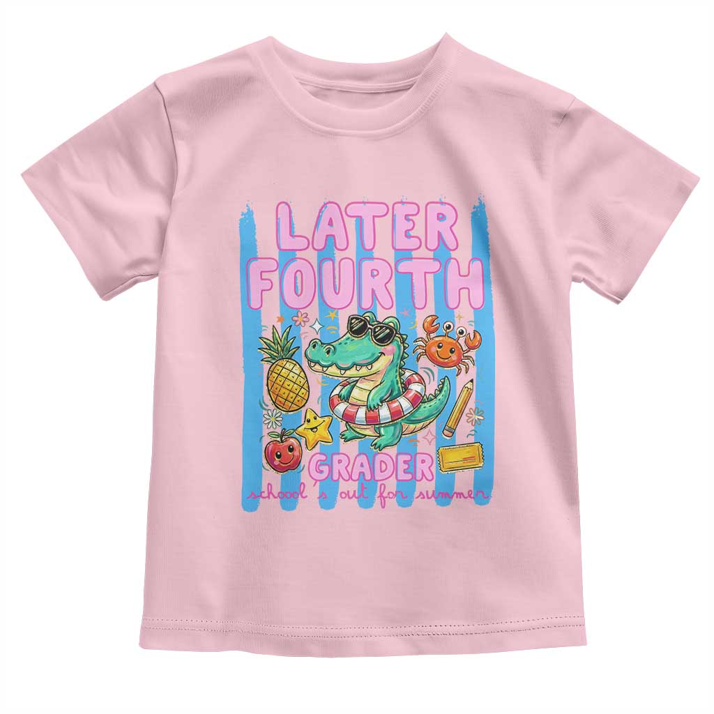 Later Fourth Grader School's Out For Summer Toddler T Shirt Last Day Of School Later Gator Alligator