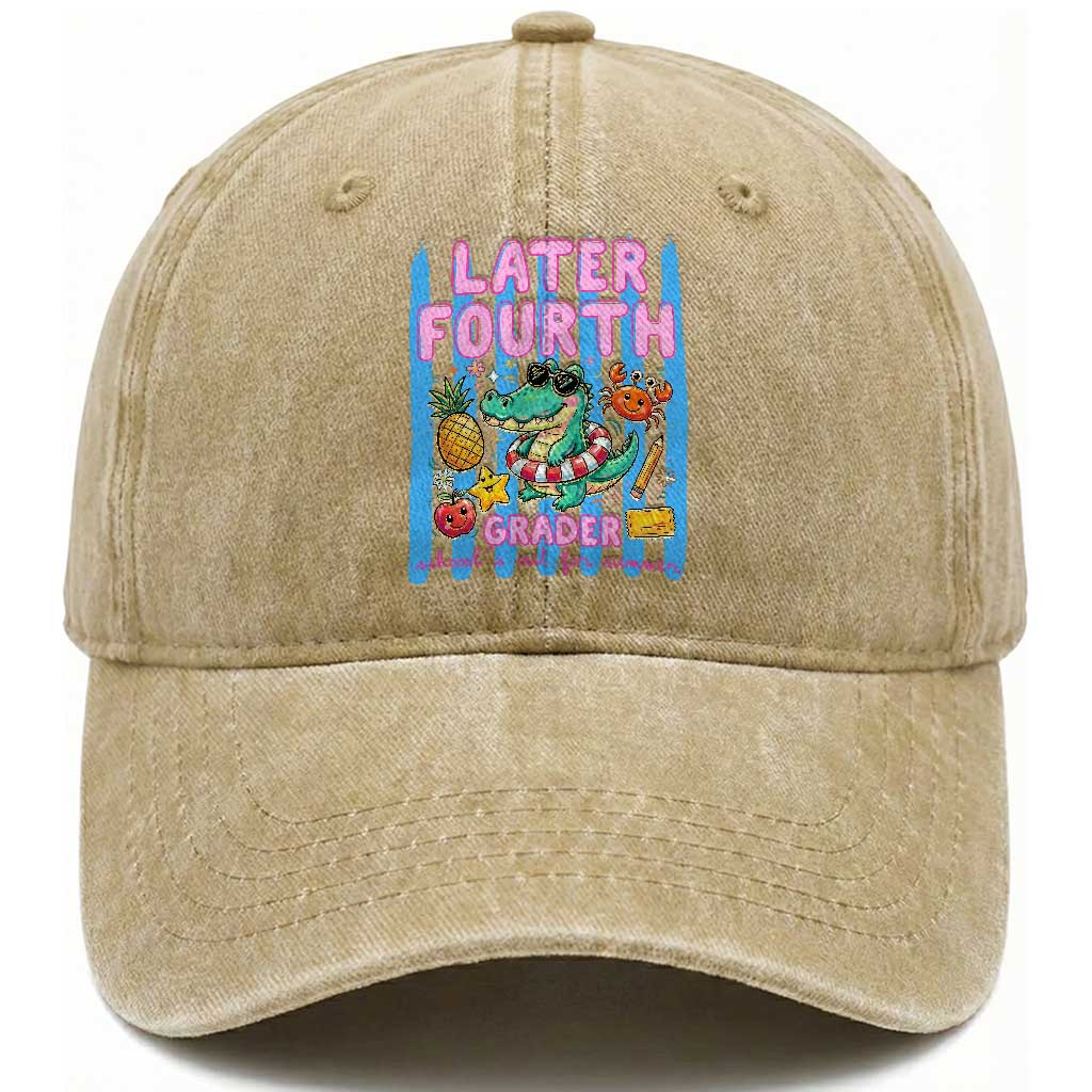 Later Fourth Grader School's Out For Summer Washed Cotton Baseball Cap Last Day Of School Later Gator Alligator