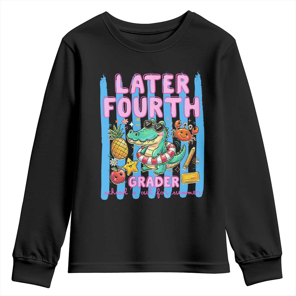 Later Fourth Grader School's Out For Summer Youth Sweatshirt Last Day Of School Later Gator Alligator