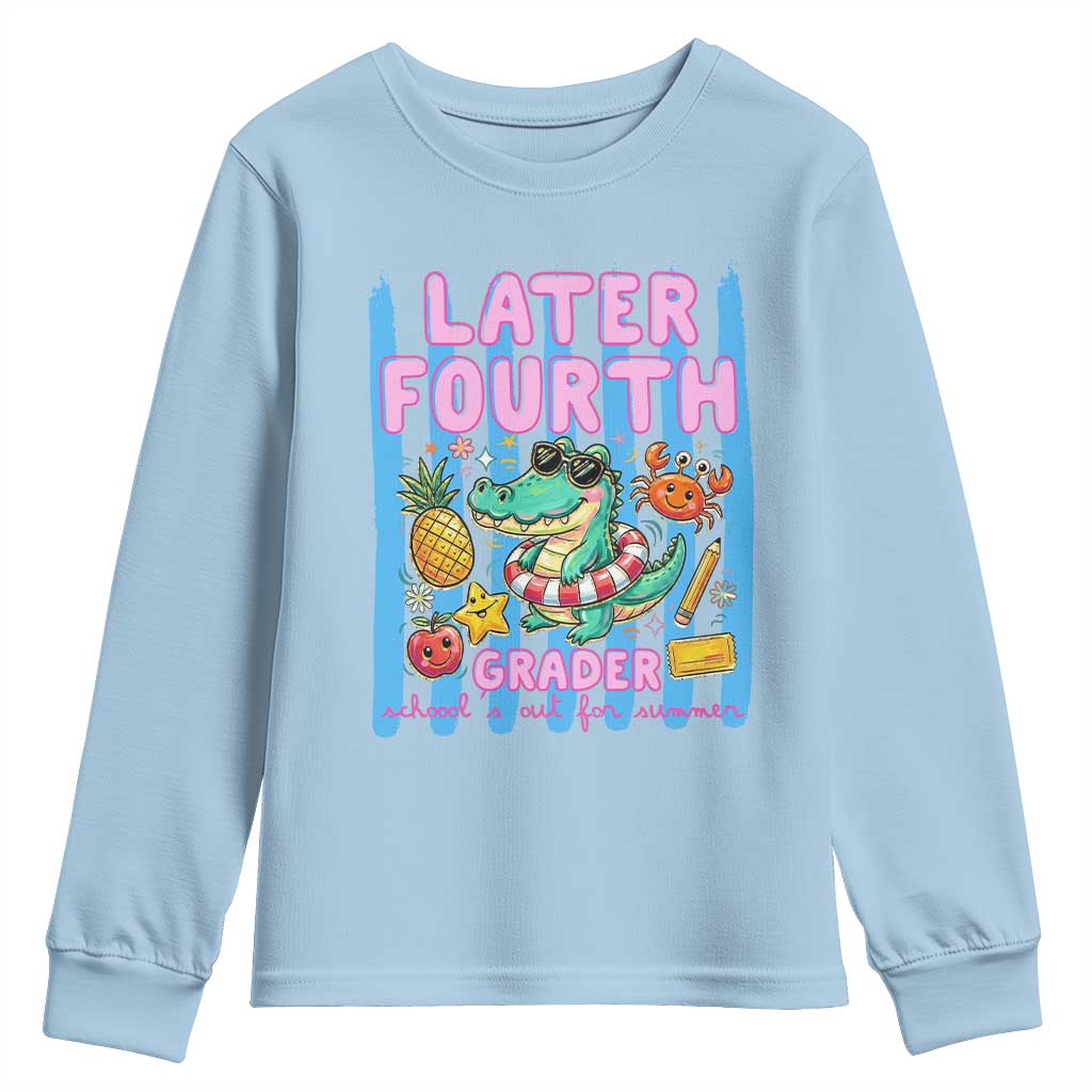 Later Fourth Grader School's Out For Summer Youth Sweatshirt Last Day Of School Later Gator Alligator