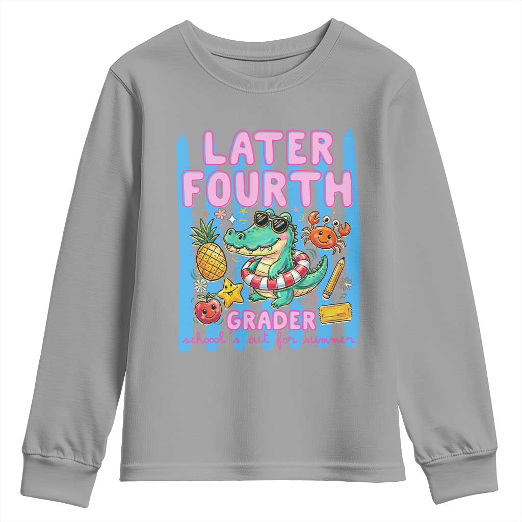 Later Fourth Grader School's Out For Summer Youth Sweatshirt Last Day Of School Later Gator Alligator