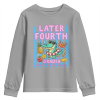 Later Fourth Grader School's Out For Summer Youth Sweatshirt Last Day Of School Later Gator Alligator