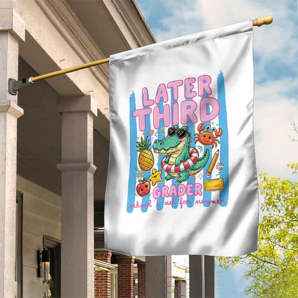 Later Third Grader School's Out For Summer Garden Flag Last Day Of School Later Gator Alligator