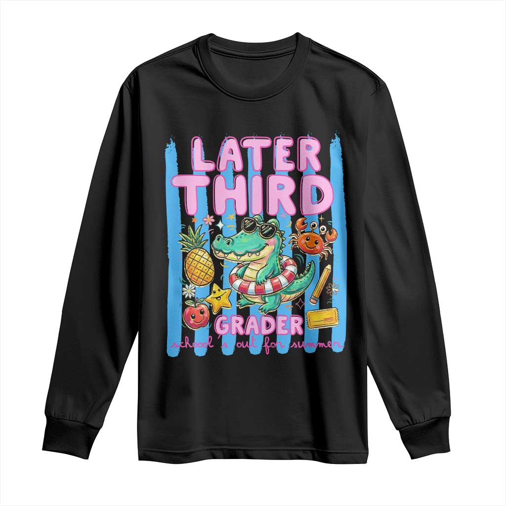 Later Third Grader School's Out For Summer Long Sleeve Shirt Last Day Of School Later Gator Alligator