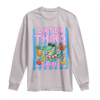 Later Third Grader School's Out For Summer Long Sleeve Shirt Last Day Of School Later Gator Alligator