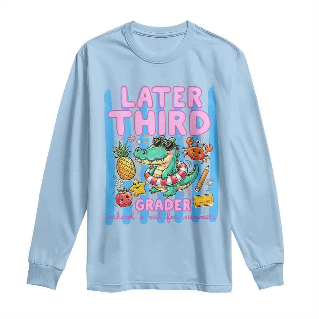 Later Third Grader School's Out For Summer Long Sleeve Shirt Last Day Of School Later Gator Alligator