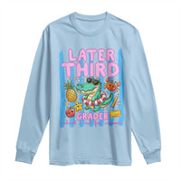 Later Third Grader School's Out For Summer Long Sleeve Shirt Last Day Of School Later Gator Alligator
