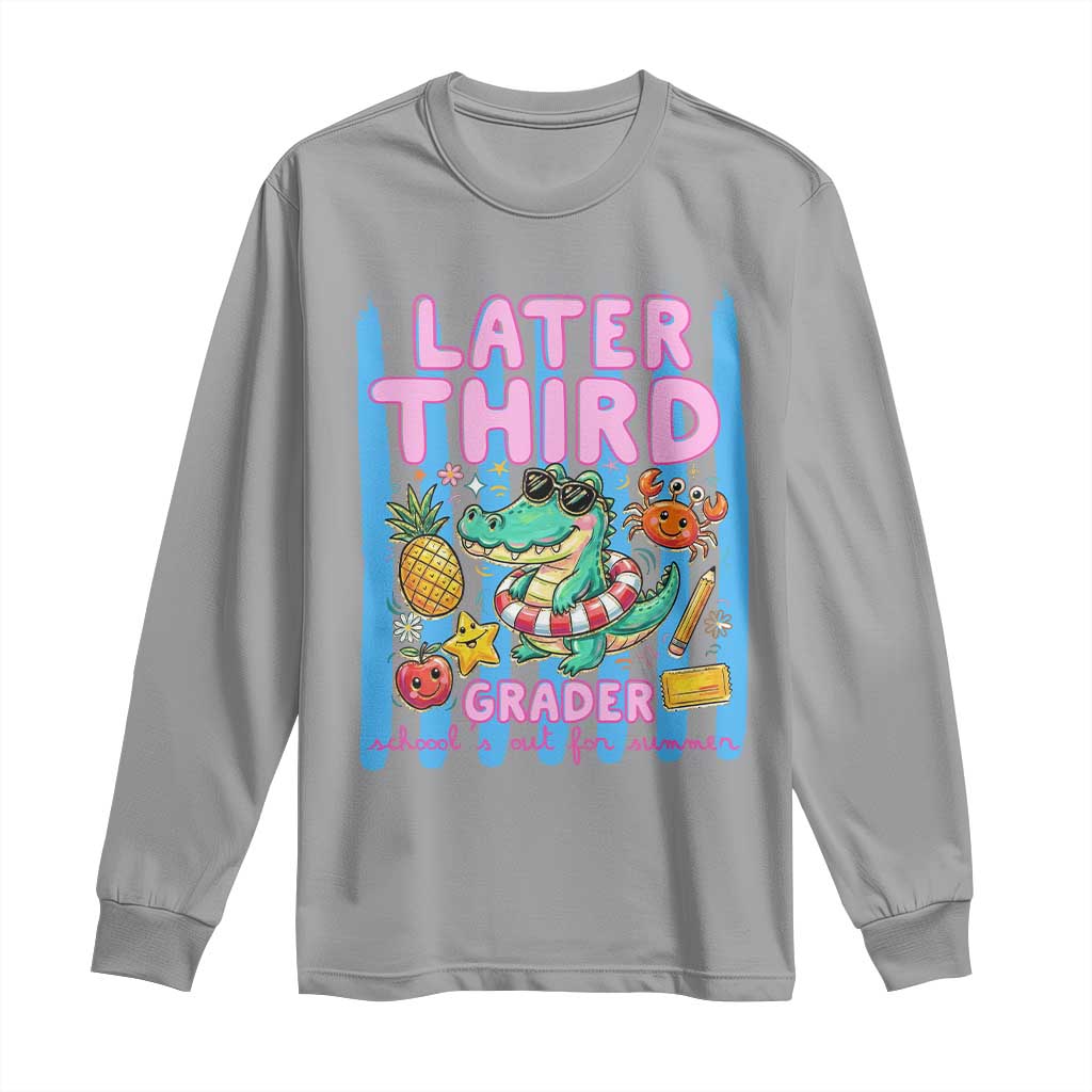 Later Third Grader School's Out For Summer Long Sleeve Shirt Last Day Of School Later Gator Alligator