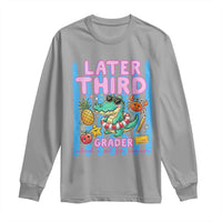 Later Third Grader School's Out For Summer Long Sleeve Shirt Last Day Of School Later Gator Alligator