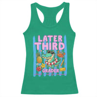 Later Third Grader School's Out For Summer Racerback Tank Top Last Day Of School Later Gator Alligator
