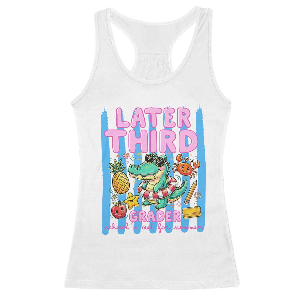 Later Third Grader School's Out For Summer Racerback Tank Top Last Day Of School Later Gator Alligator