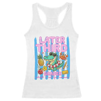 Later Third Grader School's Out For Summer Racerback Tank Top Last Day Of School Later Gator Alligator