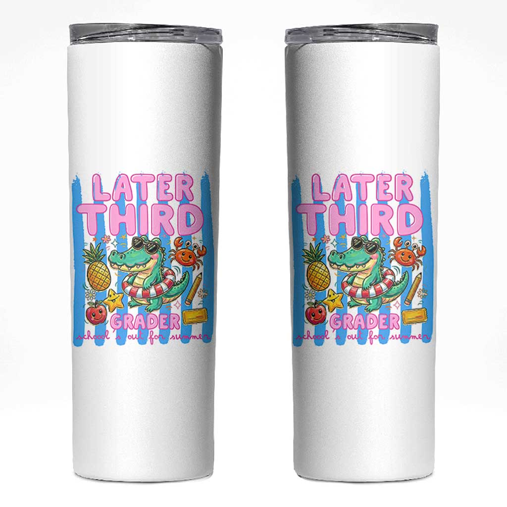 Later Third Grader School's Out For Summer Skinny Tumbler Last Day Of School Later Gator Alligator
